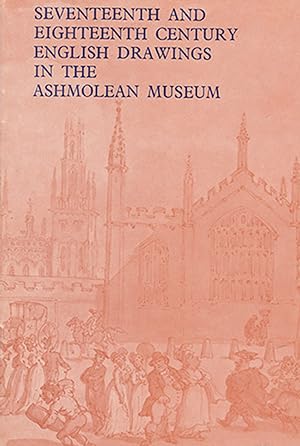 Seventeenth and Eighteenth Century English Drawings in the Ashmolean Museum [Department of Wester...