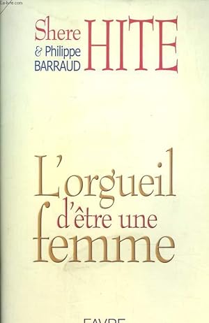 Seller image for L'ORGUEIL D'TRE UNE FEMME. Hommes, femmes et societe: les enjeux de la sexualite. Interviews de l'auteur par Philippe Barraud. for sale by Le-Livre