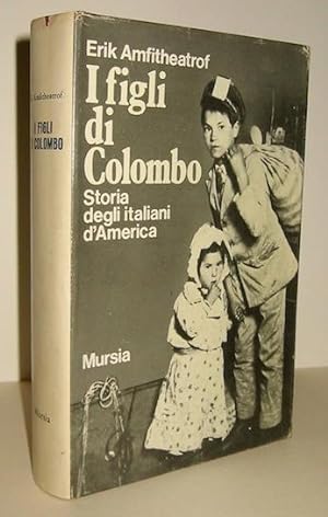 Bild des Verkufers fr I figli di Colombo. Storia degli Italiani d America zum Verkauf von Libreria Ex Libris ALAI-ILAB/LILA member