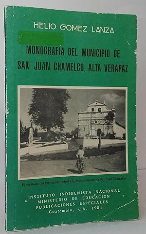 Monografia del Municipio de San Juan Chamelco, Alta Verapaz