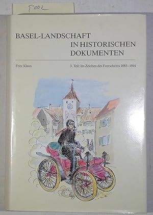 Basel-Landschaft in Historischen Dokumenten 3. Teil : Im Zeichen Des Fortschritts 1883-1914 - Que...