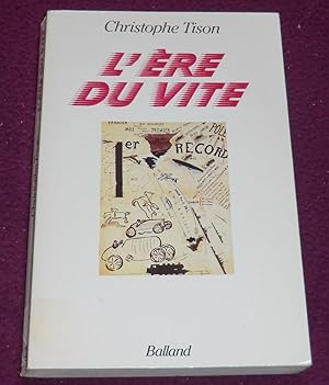 Seller image for L'ERE DU VITE for sale by LE BOUQUINISTE