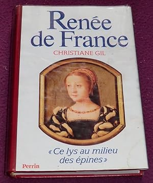 Seller image for RENEE DE FRANCE "Ce lys au milieu des pines" for sale by LE BOUQUINISTE