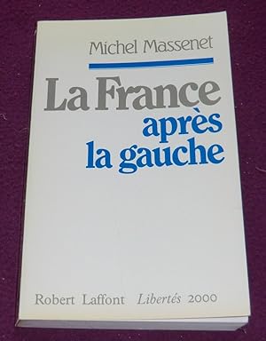 Seller image for LA FRANCE APRES LA GAUCHE for sale by LE BOUQUINISTE