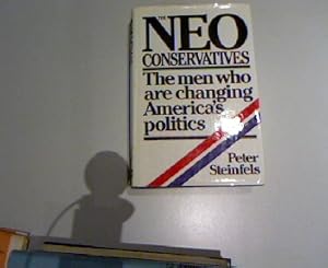 Seller image for The Neovonservatives. The men who are changing America's Politics. for sale by Antiquariat Bookfarm