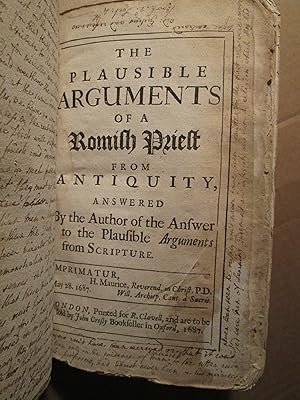 The Plausible Arguments of a Romish Priest from Antiquity, Answered by the Author of the Answer t...