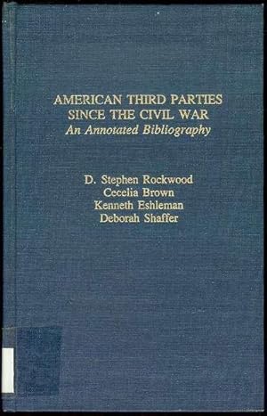 Bild des Verkufers fr American Third Parties Since the Civil War: An Annotated Bibliography zum Verkauf von Bookmarc's