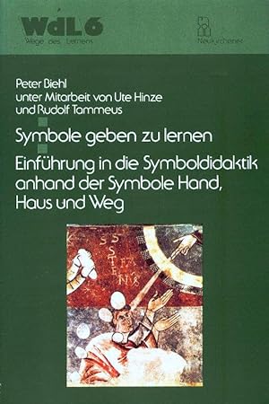 Symbole geben zu lernen, Bd. 6, Einführung in die Symboldidaktik anhand der Symbole Hand, Haus un...