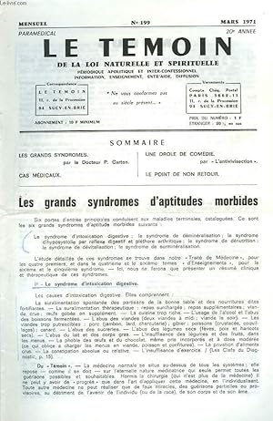 Seller image for LE TEMOIN DES LOIS NATURELLES ET SPIRTUELLES N199, MARS 1971. LES GRANDS SYNDROMES D4APTITTUDE MORBIDE, Dr P. CARTON / CAS MEDICAUX / UNE DROLE DE COMEDIE PAR L"ANTIVIVISECTION" / LE POINRT DE NON RETOUR. for sale by Le-Livre