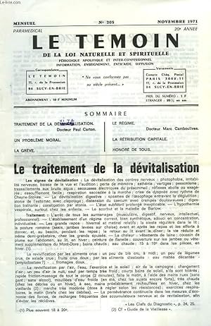 Seller image for LE TEMOIN DES LOIS NATURELLES ET SPIRITUELLES N205, NOVEMBRE 1971. LE TRAITEMENT DE LA DEVITALISATION, Dr P. CARTON / UN PROBLEME MORAL / LA GREVE / LE REGIME, Dr MARC CAMBOULIVES / LA RETRIBUTION CAPITALE / HONORE DE TOUS. for sale by Le-Livre