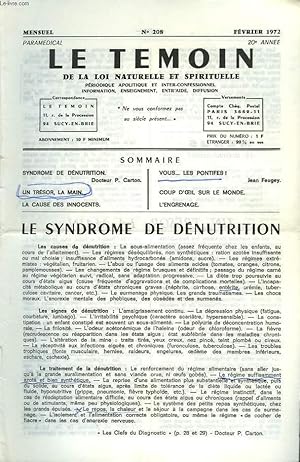 Seller image for LE TEMOIN DES LOIS NATURELLES ET SPIRITUELLES N208, FEVRIER 1972. LE SYNDROME DE DENUTRITION, Dr P. CARTON / UN TRESOR, LA MAIN / LA CAUSE DES INNOCENTS / VOUS.LES PONTIFES, JEAN FEUGEY / COUPR D'OEIL SUR LE MONDE / L'ENGRENAGE. for sale by Le-Livre