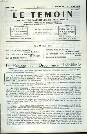 Seller image for LE TEMOIN DES LOIS NATURELLES ET SPIRTUELLES N214, SEPTEMBRE-OCTOBRE 1972. LE REGLAGE DE L'ORDONNACE INDIVIDUELLE, Dr P. CARTON / NON ASSISTANCE A UN MONDE EN DANGER / SUR LE MONDE MEDICAL / ENTENTE AVEC LA NATURE, DR J. POUCEL / LE REV.PERE WHRIGHTON. for sale by Le-Livre