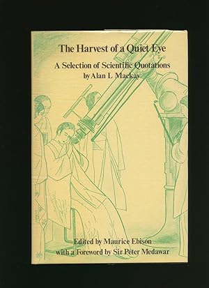 Seller image for The Harvest of a Quiet Eye; A Selection of Scientific Quotations by Alan L. Mackay for sale by Little Stour Books PBFA Member