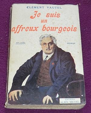 Seller image for JE SUIS UN AFFREUX BOURGEOIS Roman for sale by LE BOUQUINISTE