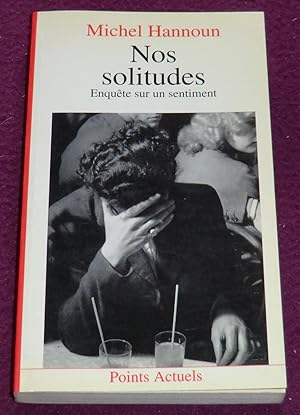 Seller image for NOS SOLITUDES Enqute sur un sentiment for sale by LE BOUQUINISTE