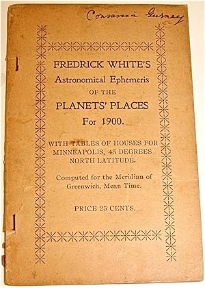 Seller image for Fredrick White's Astronomical Ephemeris of the Planets' Places For 1900, (Heliocentric.) for sale by Alanpuri Trading