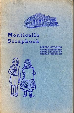 Imagen del vendedor de Monticello Scrapbook: Little Stories of the Children and Grand-Children of Thomas Jefferson a la venta por Dorley House Books, Inc.