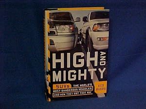 High and Mighty: Suvs--The World's Most Dangerous Vehicles and How They Got That Way