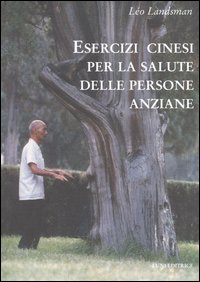 Immagine del venditore per Esercizi cinesi per la salute delle persone anziane. venduto da FIRENZELIBRI SRL