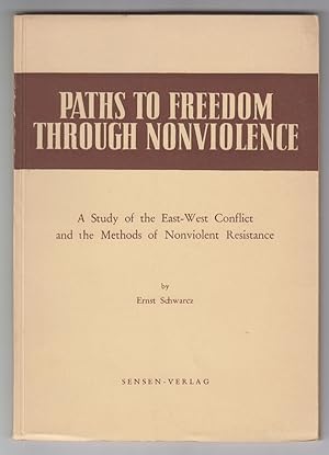 Imagen del vendedor de Paths to Freedom through Nonviolence: A study of the East-West conflict and the methods of nonviolent resistance a la venta por Sweet Beagle Books