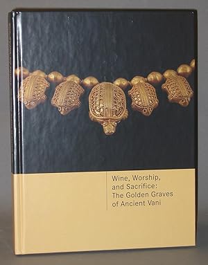 Image du vendeur pour Wine, Worship, and Sacrifice : The Golden Graves of Ancient Vani mis en vente par Exquisite Corpse Booksellers