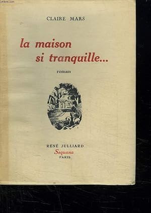 Bild des Verkufers fr LA MAISON SI TRANQUILLE. zum Verkauf von Le-Livre