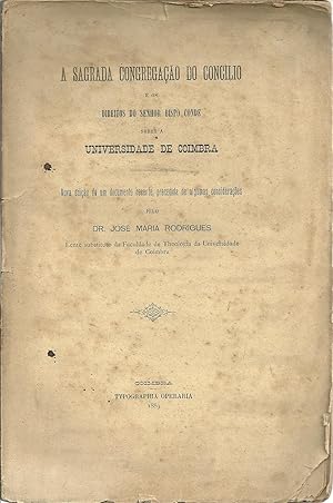 A SAGRADA CONGREGAÇÃO DO CONCILIO E OS DIREITOS DO SENHOR BISPO CONDE SOBRE A UNIVERSIDADE DE COI...