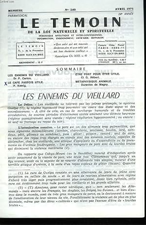 Seller image for LE TEMOIN DES LOIS NATURELLES ET SPIRITUELLES N240, LES ENNEMIS DU VIELLIARD, Dr P. CARTON / LE CAFE PARFOIS UTILE, P. KOENIG / ETRE FORT POUR ETRE UTILE, Ct G. HEBERT / METAPHYSIQUE ANIMALE. for sale by Le-Livre