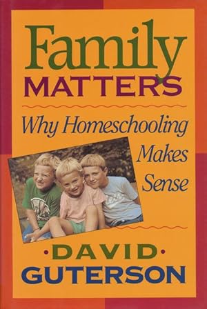 Image du vendeur pour Family Matters Why Homeschooling Makes Sense mis en vente par Good Books In The Woods