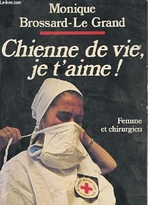 Image du vendeur pour CHIENNE DE VIE, JE T'AIME ! mis en vente par Le-Livre