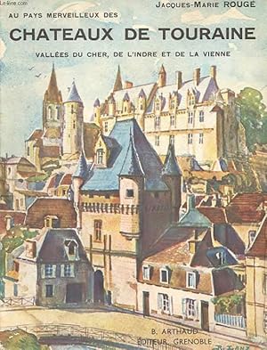 Seller image for AU PAYS MERVEILLEUX DES CHATEAUX DE TOURAINE. VALLEES DU CHER DE L'INDRE ET DE LA VIENNE. for sale by Le-Livre