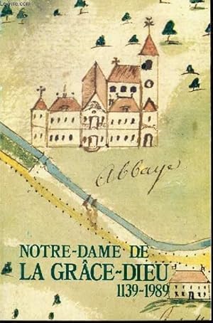 Image du vendeur pour ABBAYE CISTERINNE DE NOTRE DAME DE LA GRACE DE DIEU 1139-1989 mis en vente par Le-Livre