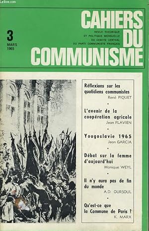 Seller image for CAHIERS DU COMMUNISTE N 3 : Rflexion s sur les quotidiens communistes / L'avenir de la coopration agricole / Yougoslavie 1965 / Dbat sur la femme d'aujourd'hui / Il n'y aura pas de fin du monde / Qu'est ce que la commune de Paris ? for sale by Le-Livre