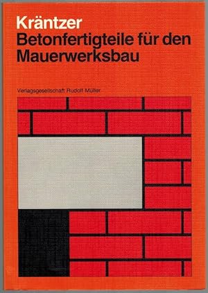 Bild des Verkufers fr Betonfertigteile fr den Mauerwerksbau. 2., berarbeitete Auflage. zum Verkauf von Antiquariat Fluck
