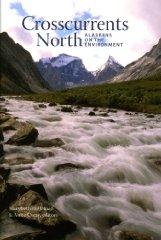 Seller image for Crosscurrents North: Alaskans on the Environment for sale by Monroe Street Books