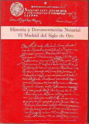 HISTORIA Y DOCUMENTACION NOTARIAL: EL MADRID DEL SIGLO DE ORO.