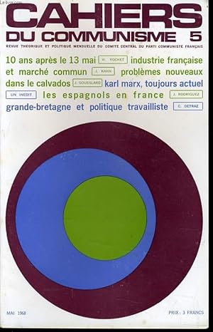 Seller image for CAHIERS DU COMMUNISTE N5 : 10 ans aprs le 13 mai / Industrie francaise et march commun / Problmes nouveaux dans le calvados / Karl Marx, toujours actuel / Les espagnols en France / Grande Bretagne et politique travailliste for sale by Le-Livre