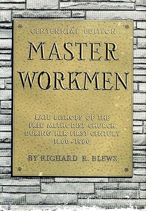 Seller image for MASTER WORKMEN Centenniel Edition: Biographies of late Bishops of the Free Methodist Church during her First Century 1860-1960 for sale by Pendleburys - the bookshop in the hills