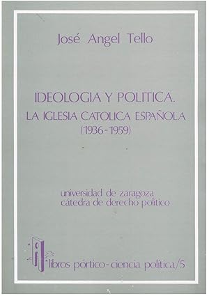 IDEOLOGIA Y POLITICA. LA IGLESIA CATOLICA ESPAÑOLA (1939-1959)