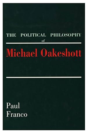 THE POLITICAL PHILOSOPHY OF MICHAEL OAKESHOTT [HARDBACK]