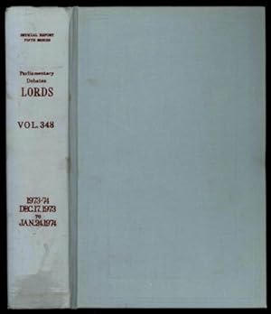 Immagine del venditore per Parliamentary Debates (Hansard); Fifth Series - Volume CCCXLVIII. House of Lords Official Report. Fourth Session of the Forty-Fifth Parliament of the United Kingdom of Great Britain and Northern Ireland 22 and 23 Elizabeth II. Third Volume of Session 1973-74. Comprising period from Monday, 17th December, 1973 - Thursday, 24th January, 1974 venduto da Sapience Bookstore