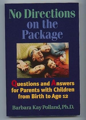 Seller image for No Directions on the Package: Questions and Answers for Parents With Children from Birth to Age 12 for sale by Nessa Books