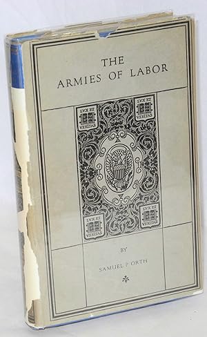 Bild des Verkufers fr The armies of labor; a chronicle of the organized wage-earners zum Verkauf von Bolerium Books Inc.