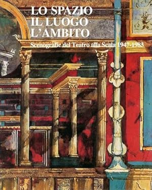 Imagen del vendedor de LO SPAZIO, IL LUOGO, L'AMBITO - Scenografie del Teatro alla Scala 1947-1983 a la venta por Stampe Antiche e Libri d'Arte BOTTIGELLA