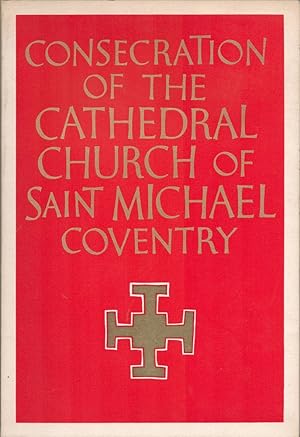 Consecration of the Cathedral Church of Saint Michael Coventry.
