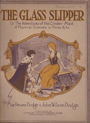 Seller image for GLASS SLIPPER or the Adventures of the Cinder Maid. A Musical Comedy in Three Acts and The Glass Slipper, A Comic Opera, The. for sale by OLD WORKING BOOKS & Bindery (Est. 1994)