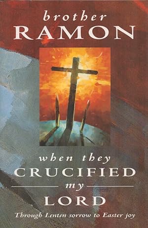 Seller image for When they Crucified my Lord. Through Lenten sorrow to Easter Joy. for sale by CHILTON BOOKS