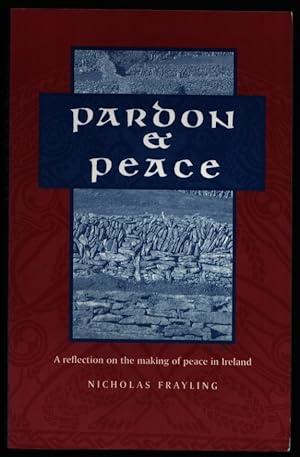 Image du vendeur pour Pardon and Peace. A Reflection on the Making of Peace in Ireland. mis en vente par CHILTON BOOKS