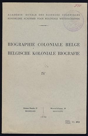 Biographie coloniale belge . Tome IV - Belgische koloniale biografie