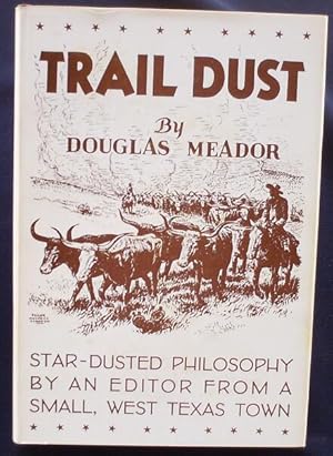 Seller image for Trail Dust : Star-Dusted Philosophy By an Editor from a Small, West Texas Town. for sale by Shamrock Books